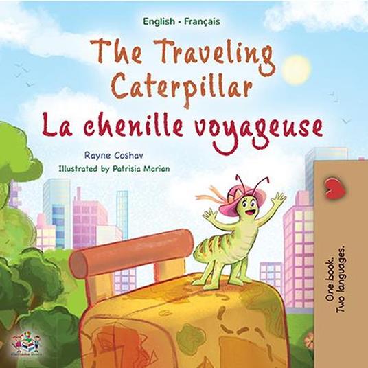 The Traveling Caterpillar La chenille voyageuse