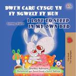 Dwi'n Caru Cysgu Yn Fy Ngwely Fy Hun I Love to Sleep in My Own Bed