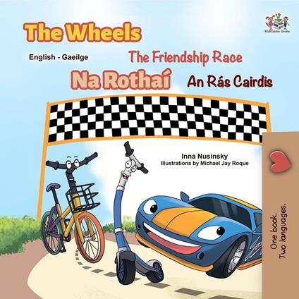 The Wheels Na Rothaí The Friendship Race An Rás Cairdis - KidKiddos Books,Inna Nusinsky - ebook