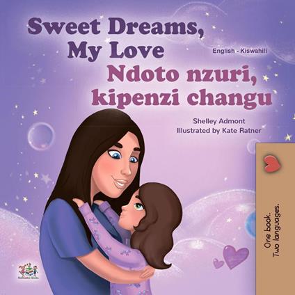 Sweet Dreams, My Love Ndoto nzuri, kipenzi changu - Shelley Admont,KidKiddos Books - ebook