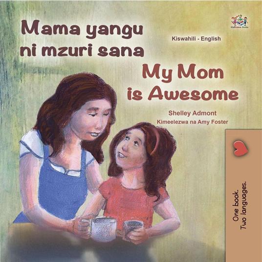 Mama yangu ni poa My Mom is Awesome - Shelley Admont,KidKiddos Books - ebook