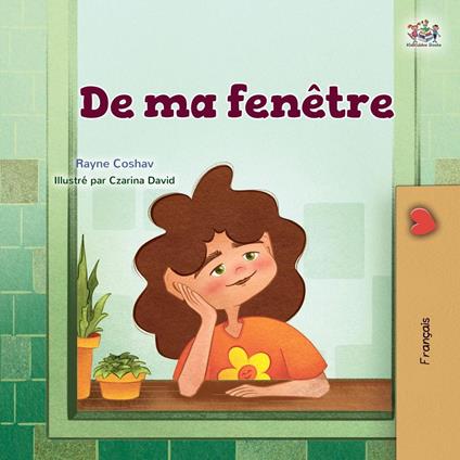 De ma fenêtre - KidKiddos Books,Rayne Coshav - ebook