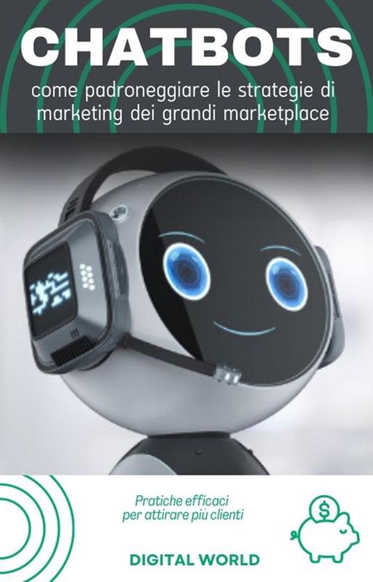 Chatbot - come padroneggiare le strategie di marketing dei grandi marketplace - Digital World - ebook