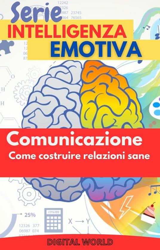 Comunicazione - come costruire relazioni sane - Digital World - ebook