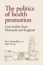 The Politics of Health Promotion: Case Studies from Denmark and England