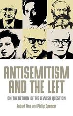 Antisemitism and the Left: On the Return of the Jewish Question