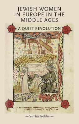 Jewish Women in Europe in the Middle Ages: A Quiet Revolution - Simha Goldin - cover