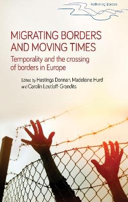 Migrating Borders and Moving Times: Temporality and the Crossing of Borders in Europe - cover