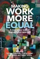 Making Work More Equal: A New Labour Market Segmentation Approach - cover