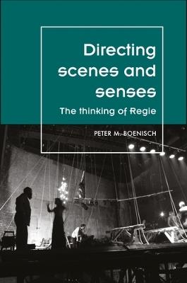 Directing Scenes and Senses: The Thinking of Regie - Peter Boenisch - cover