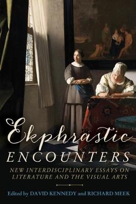Ekphrastic Encounters: New Interdisciplinary Essays on Literature and the Visual Arts - cover