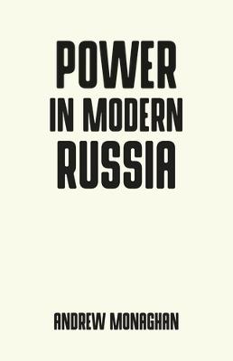 Power in Modern Russia: Strategy and Mobilisation - Andrew Monaghan - cover