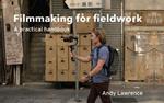 Filmmaking for Fieldwork: A Practical Handbook