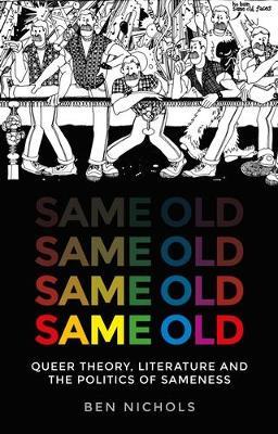 Same Old: Queer Theory, Literature and the Politics of Sameness - Ben Nichols - cover