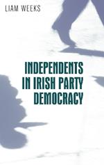 Independents in Irish Party Democracy