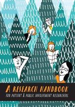 A Research Handbook for Patient and Public Involvement Researchers