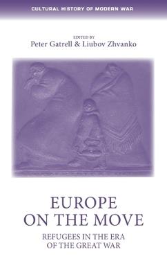 Europe on the Move: Refugees in the Era of the Great War - cover
