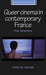 Queer Cinema in Contemporary France: Five Directors