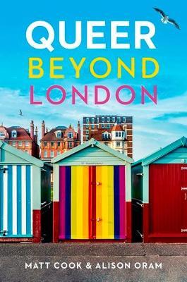 Queer Beyond London - Matt Cook,Alison Oram - cover