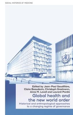 Global Health and the New World Order: Historical and Anthropological Approaches to a Changing Regime of Governance - cover