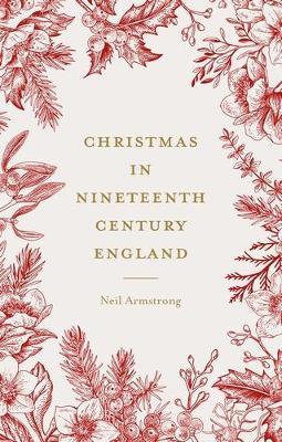 Christmas in Nineteenth-Century England - Neil Armstrong - cover