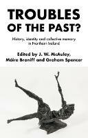 Troubles of the Past?: History, Identity and Collective Memory in Northern Ireland - cover