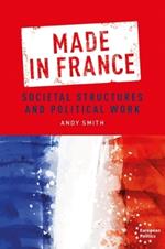 Made in France: Societal Structures and Political Work