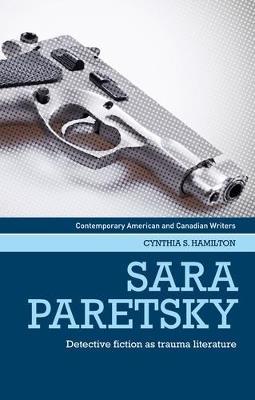 Sara Paretsky: Detective Fiction as Trauma Literature - Cynthia Hamilton - cover