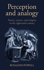 Perception and Analogy: Poetry, Science, and Religion in the Eighteenth Century