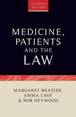 Medicine, Patients and the Law: Seventh Edition - Emma Cave,Margaret Brazier,Rob Heywood - cover