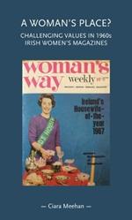 A Woman's Place?: Challenging Values in 1960s Irish Women's Magazines