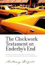 The Clockwork Testament or: Enderby's End: By Anthony Burgess