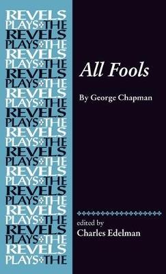 All Fools: George Chapman - Charles Edelman - cover