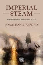 Imperial Steam: Modernity on the Sea Route to India, 1837-74