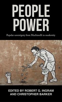 People Power: Popular Sovereignty from Machiavelli to Modernity - cover