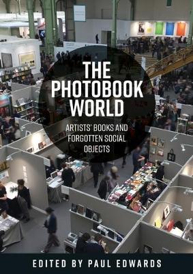 The Photobook World: Artists' Books and Forgotten Social Objects - cover