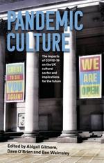 Pandemic Culture: The Impacts of Covid-19 on the Uk Cultural Sector and Implications for the Future