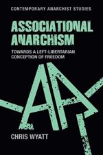 Associational Anarchism: Towards a Left-Libertarian Conception of Freedom