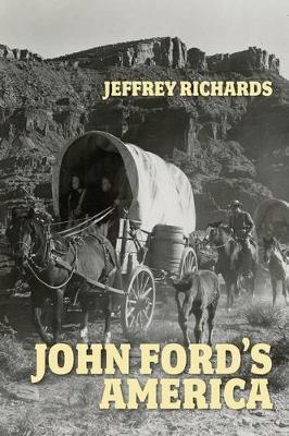 John Ford's America - Jeffrey Richards - cover