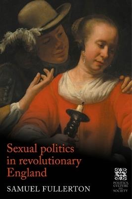 Sexual Politics in Revolutionary England - Sam Fullerton - cover