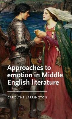 Approaches to Emotion in Middle English Literature - Carolyne Larrington - cover