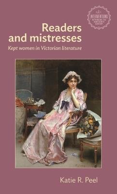 Readers and Mistresses: Kept Women in Victorian Literature - Katie R. Peel - cover