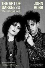 The Art of Darkness: The History of Goth