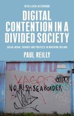 Digital Contention in a Divided Society: Social Media, Parades and Protests in Northern Ireland