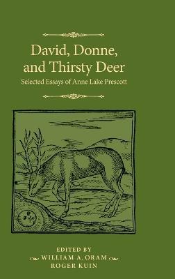 David, Donne, and Thirsty Deer: Selected Essays of Anne Lake Prescott - Anne Lake Prescott - cover