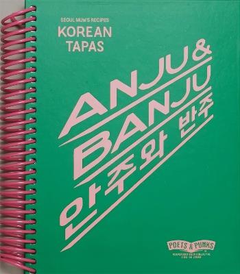 Anju and Banju: Korean Tapas/Seoul Mum's Recipes - cover