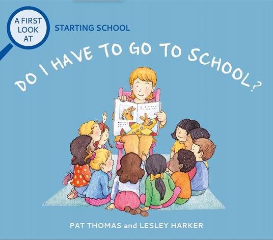 Starting School: Do I Have to Go to School? - Pat Thomas,Lesley Harker - ebook