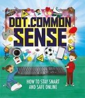 Dot.Common Sense: How to stay smart and safe online - Ben Hubbard - cover