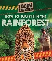 Tough Guides: How to Survive in the Rainforest - Angela Royston - cover