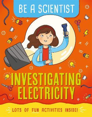 Be a Scientist: Investigating Electricity - Jacqui Bailey - cover